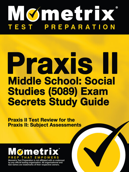 Title details for Praxis II Middle School: Social Studies (5089) Exam Secrets Study Guide by Praxis II Exam Secrets Test Prep Team - Available